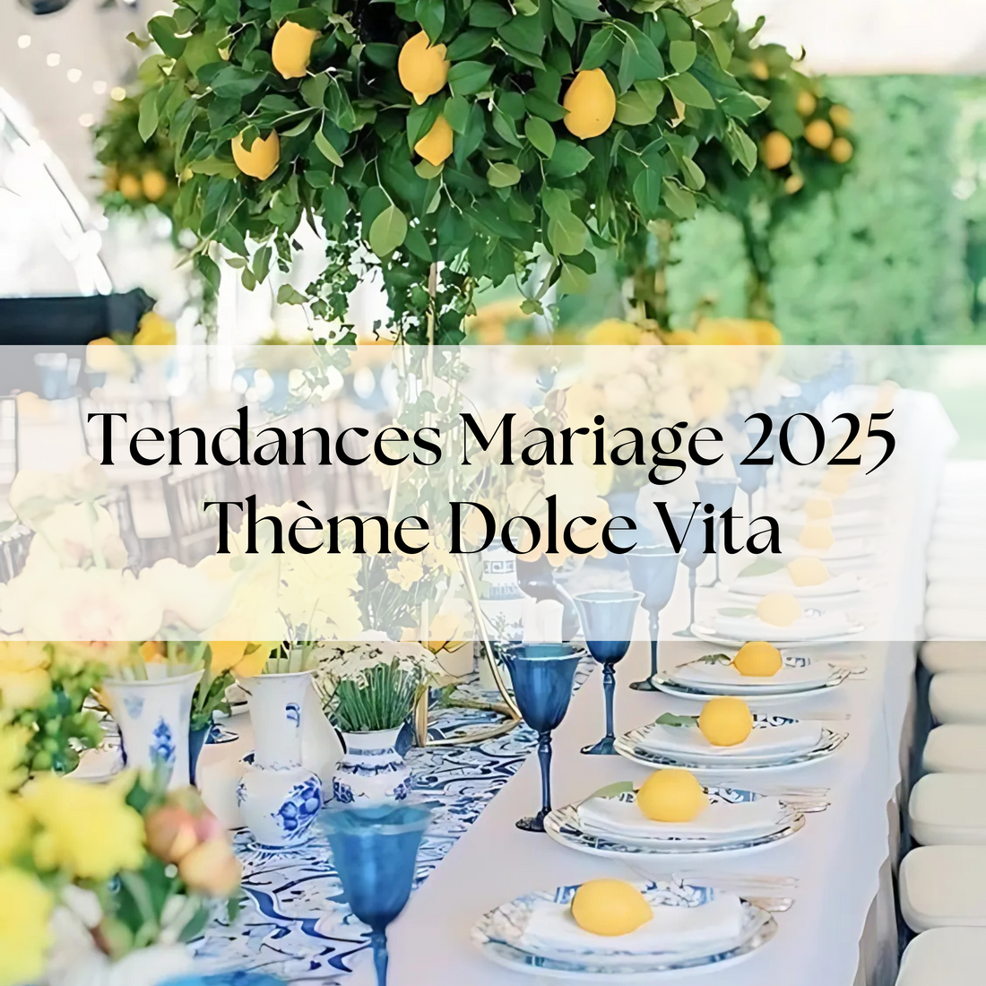 Tendances Mariage 2025 : Thème Dolce Vita